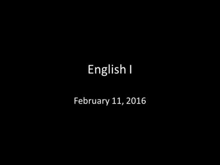 English I February 11, 2016. Agenda Bell Ringer Outline Swap Sentence starters Review analytical paragraph structure Ms. B’s model Independent work.