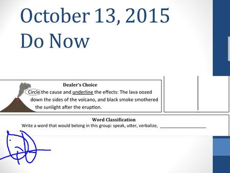 October 13, 2015 Do Now. Objective SWBAT cite text evidence IOT support an analysis of what the text says explicitly. SWBAT cite text evidence IOT support.