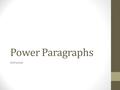 Power Paragraphs Refresher. Making a claim from a large question… Step 1: Look at, and think about, your observations about the text/image. Step 2: Answer.