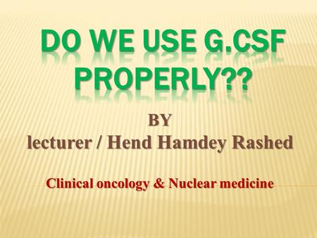 BY lecturer / Hend Hamdey Rashed Clinical oncology & Nuclear medicine.