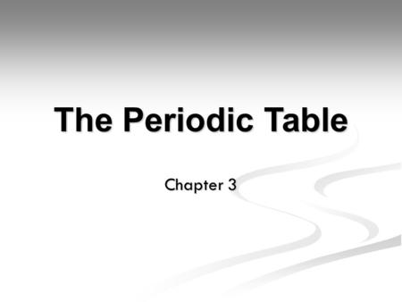 The Periodic Table Chapter 3. Introduction Mendeleev’s periodic table organised the elements on the basis of patterns of chemical properties and behaviour.