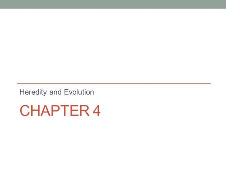 CHAPTER 4 Heredity and Evolution. Gregor Mendel Founder of modern genetics Augustinian friar From what is now the Czech Republic Pea plant studies from.