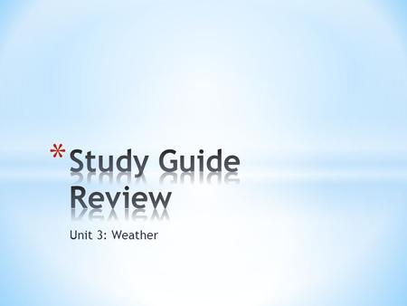 Unit 3: Weather. 1. What is the source of all energy in our atmosphere? Sun 2. List the solids that could be found in the atmosphere? Dust, pollen, salt.