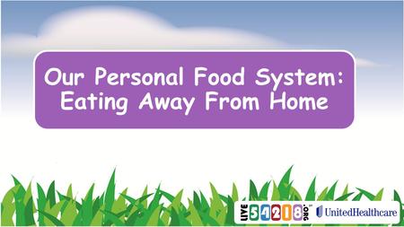 Our Personal Food System: Eating Away From Home. How can we eat healthy when we eat away from home?