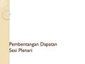 Pembentangan Dapatan Sesi Plenari. Falsafah Pendidikan Kebangsaan dan Akta Pendidikan 1996 “Pendidikan di Malaysia adalah suatu usaha berterusan ke arah.