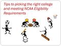 Tips to picking the right college and meeting NCAA Eligibility Requirements.