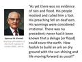 “As yet there was no evidence of rain and flood. His people mocked and called him a fool. His preaching fell on deaf ears. His warnings were considered.