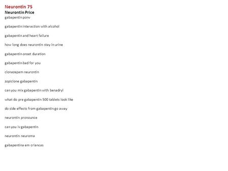 Neurontin 75 Neurontin Price gabapentin ponv gabapentin interaction with alcohol gabapentin and heart failure how long does neurontin stay in urine gabapentin.