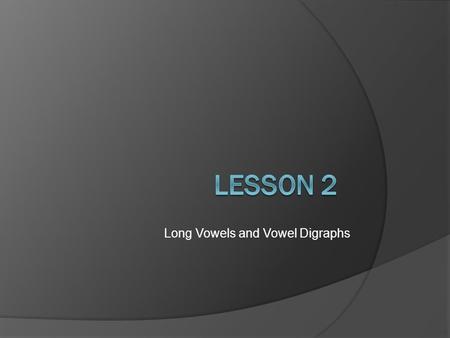 Long Vowels and Vowel Digraphs.  Long vowel sounds are spelled many different ways.  The letters ee, ea, and oa can be easily confused if letter strokes.