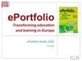 EPortfolio Transforming education and training in Europe ePortfolio Dublin 2004 12 July.