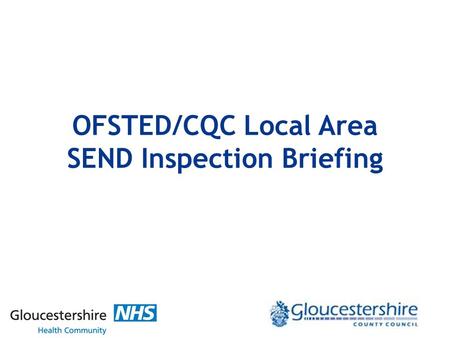 OFSTED/CQC Local Area SEND Inspection Briefing. The Inspection Framework All Local Areas will be inspected over 5 a year period Inspections will commence.