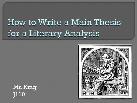 Mr. King J110. To begin, let us first review what a Thesis Statement is… A Thesis Statement (also known as a Main Thesis, or MT) is an explicit and direct.