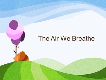 The Air We Breathe. https://www.youtube.com/watch?v=UcWpkWBX04E Primary pollutants – pollutants that are put directly into the air by human or natural.