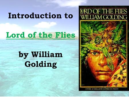 Introduction to Lord of the Flies by William Golding.