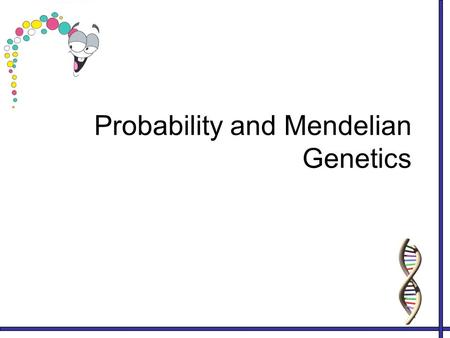 Probability and Mendelian Genetics. Probability Definition: The likelihood that a particular even will occur Formula: # of times something occurs # of.