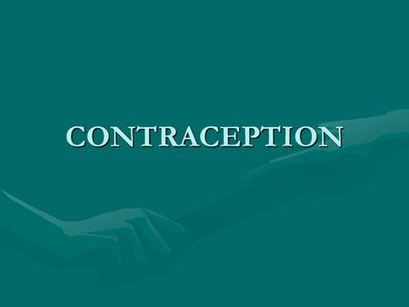 CONTRACEPTION. Two main functions of contraception are…. To avoid pregnancyTo avoid pregnancy To avoid Sexually Transmitted Disease (STD)To avoid Sexually.