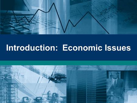 Introduction: Economic Issues. The Economic Problem Economic problems –production and consumption –Scarcity: the central economic problem Macroeconomic.