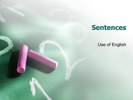 Sentences Use of English. What is a sentence? A sentence is a group of words that contains a subject and a verb and expresses a complete thought. To express.