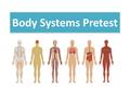 Body Systems Pretest. 1. Organisms strive to keep their internal conditions nearly constant. The body systems work together to maintain this overall equilibrium.