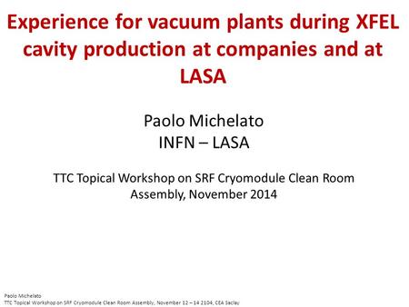 Experience for vacuum plants during XFEL cavity production at companies and at LASA Paolo Michelato TTC Topical Workshop on SRF Cryomodule Clean Room Assembly,