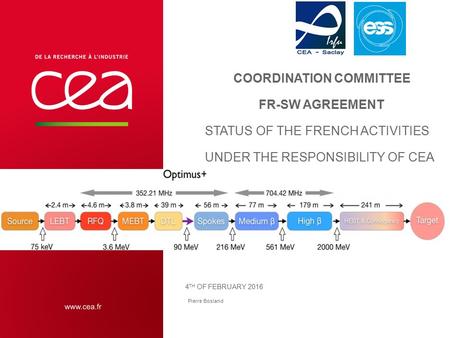 Pierre Bosland 4 TH OF FEBRUARY 2016 COORDINATION COMMITTEE FR-SW AGREEMENT STATUS OF THE FRENCH ACTIVITIES UNDER THE RESPONSIBILITY OF CEA.