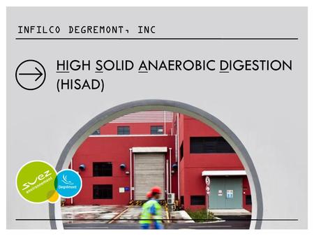 INFILCO DEGREMONT, INC HIGH SOLID ANAEROBIC DIGESTION (HISAD)