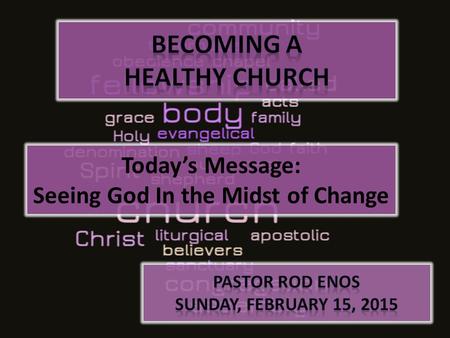 Today’s Message: Seeing God In the Midst of Change.