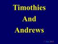 Timothies And Andrews 17 June 2013. Member to a Minister.