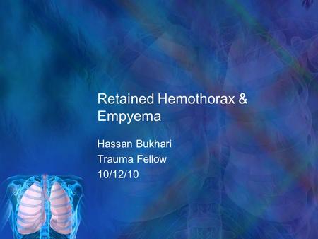 Retained Hemothorax & Empyema