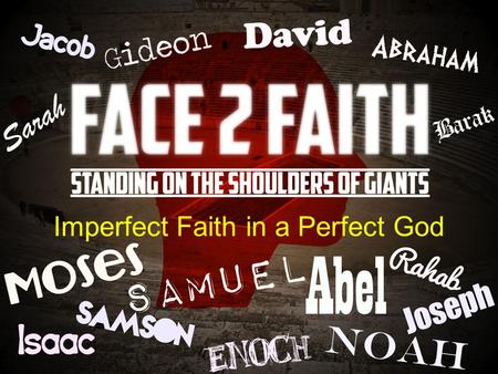 Imperfect Faith in a Perfect God. Prayer I believe the Bible is the inspired Word of God. I boldly declare that I have ears to hear and a heart to obey.