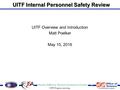 Thomas Jefferson National Accelerator Facility Page 1 UITF Progress meeting UITF Internal Personnel Safety Review UITF Overview and Introduction Matt Poelker.