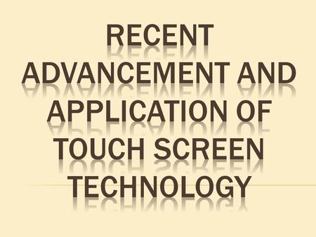  A touch screen is an electronic visual display that any user can control and operate through simple or multi-touch gestures by touching the screen with.