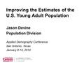 Economics and Statistics Administration U.S. CENSUS BUREAU U.S. Department of Commerce Improving the Estimates of the U.S. Young Adult Population Applied.