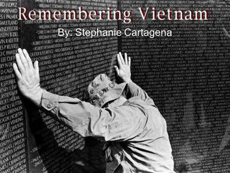 By: Stephanie Cartagena. Vietnam War Second indochina war – 1954-1975 France and Vietnam - 1954 France forced to leave Vietnam To sides came together.