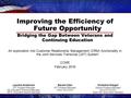 Improving the Efficiency of Future Opportunity Bridging the Gap Between Veterans and Continuing Education An exploration into Customer Relationship Management.