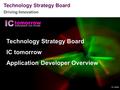 Driving Innovation V2 140508 Technology Strategy Board IC tomorrow Application Developer Overview.