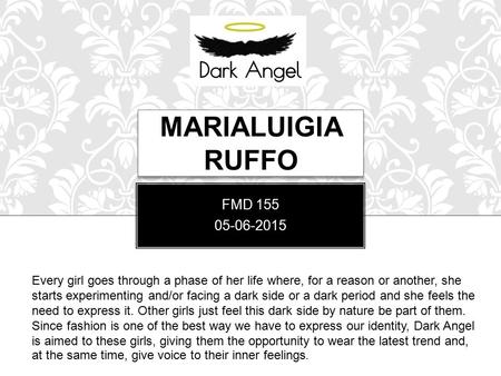 MARIALUIGIA RUFFO FMD 155 05-06-2015 Every girl goes through a phase of her life where, for a reason or another, she starts experimenting and/or facing.