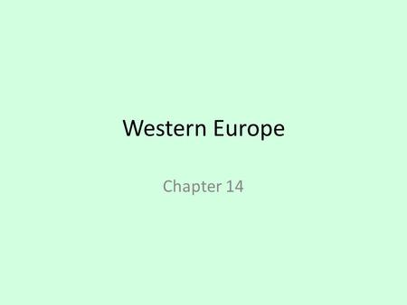 Western Europe Chapter 14. “A Peninsula of Peninsulas” A number of smaller peninsulas jut out to the north, west, and south.