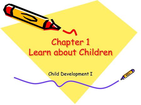 Chapter 1 Learn about Children Child Development I.