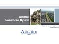 Airdrie Land Use Bylaw Public Info Session & Open House October 29th 2015.