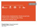 REDUCING EMISSIONS FROM AVIATION THROUGH CARBON-NEUTRAL GROWTH FROM 2020 A POSITION PAPER PRESENTED BY THE GLOBAL AVIATION INDUSTRY BASED ON A WORKING.