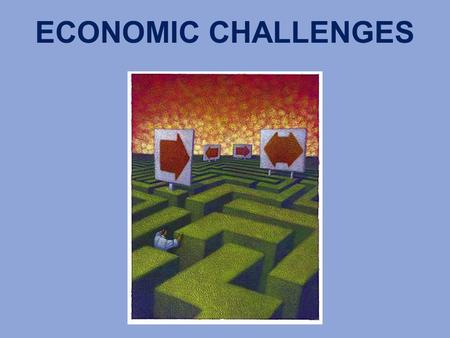 ECONOMIC CHALLENGES. What do I need to know? Economic growth, inflation, & unemployment are key measures of economic activity.