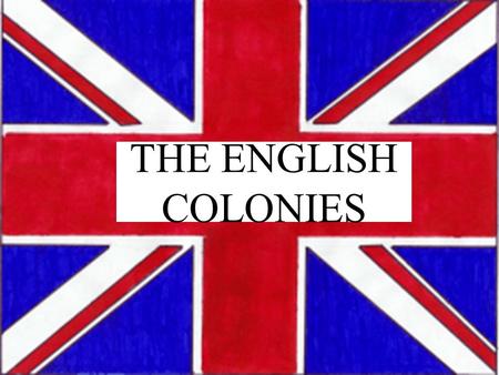 1 THE ENGLISH COLONIES. 2 EUROPEAN NATIONS: *Before Columbus, the land that would be known as America was populated by groups of Native Americans or Indians.