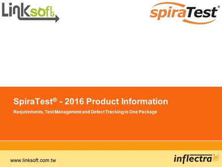 SpiraTest ® - 2016 Product Information Requirements, Test Management and Defect Tracking in One Package.