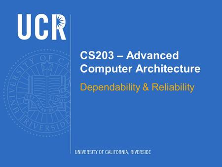 CS203 – Advanced Computer Architecture Dependability & Reliability.