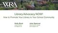 Library Advocacy NOW! How to Promote Your Library to Your School Community Holly Bunt Library Director Jane Spencer Lead Service Librarian.