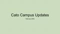 Cato Campus Updates February 2016. This is what we were two years ago …