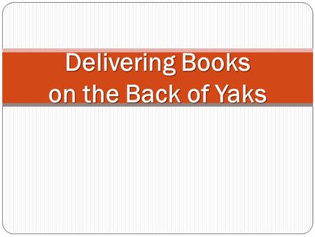 Delivering Books on the Back of Yaks. Word Master (1) yak (2) height (3) quit (4) lifestyle (5) trek (6) pave (7) cram (8) colorful (9) storybook literacy.