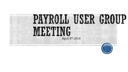 April 5 th, 2016.  Introduce Our Payroll Team  Who to contact  Department Contact List  Summer Benefits  Graduate Student Processing  MSI  Expense.