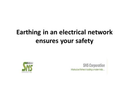 Earthing in an electrical network ensures your safety.